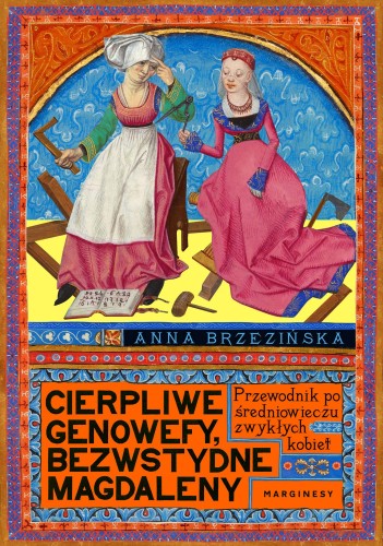 Cierpliwe Genowefy, bezwstydne Magdaleny....