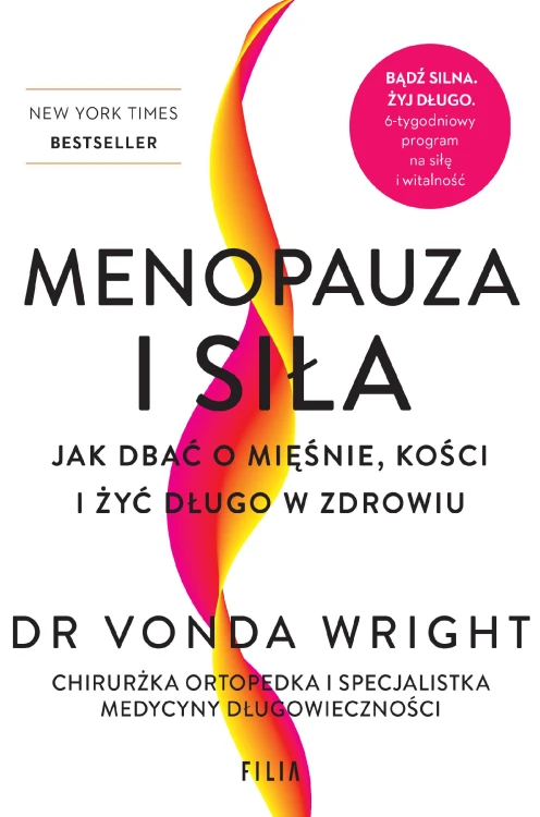 Menopauza i siła. Jak dbać o mięśnie, kości i...