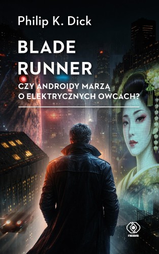 Blade runner. Czy androidy marzą o...