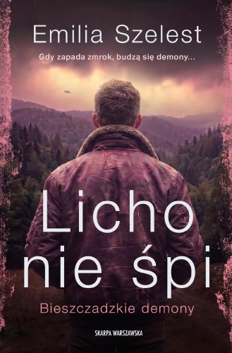 Licho nie śpi. Bieszczadzkie demony. Tom 1...