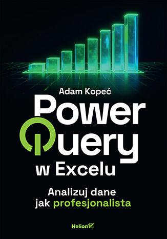 Power Query w Excelu. Analizuj dane jak...