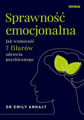 Sprawność emocjonalna. Jak wzmocnić 7 filarów...