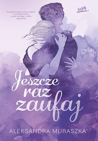 Jeszcze raz zaufaj, Aleksandra Muraszka