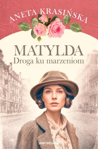 Matylda. Droga ku marzeniom, Aneta Krasińska