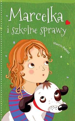 Marcelka i szkolne sprawy. Marcelka, Marcin Pałasz