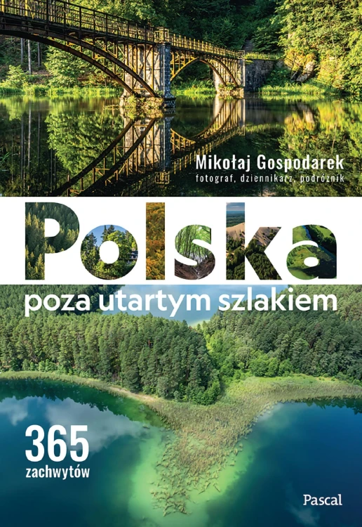 Polska poza utartym szlakiem. 365 zachwytów