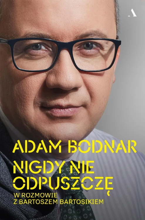 Nigdy nie odpuszczę. Adam Bodnar w rozmowie z...