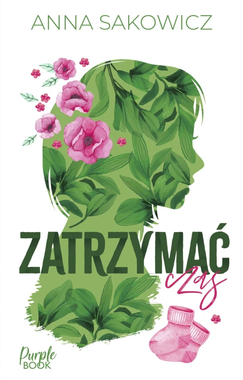 Zatrzymać czas. Plan Agaty, Anna Sakowicz
