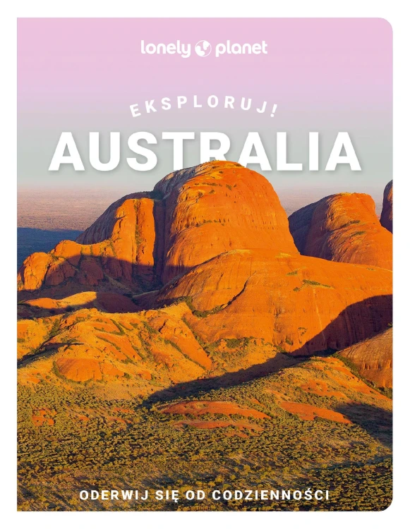 Australia. Eksploruj! Lonely Planet
