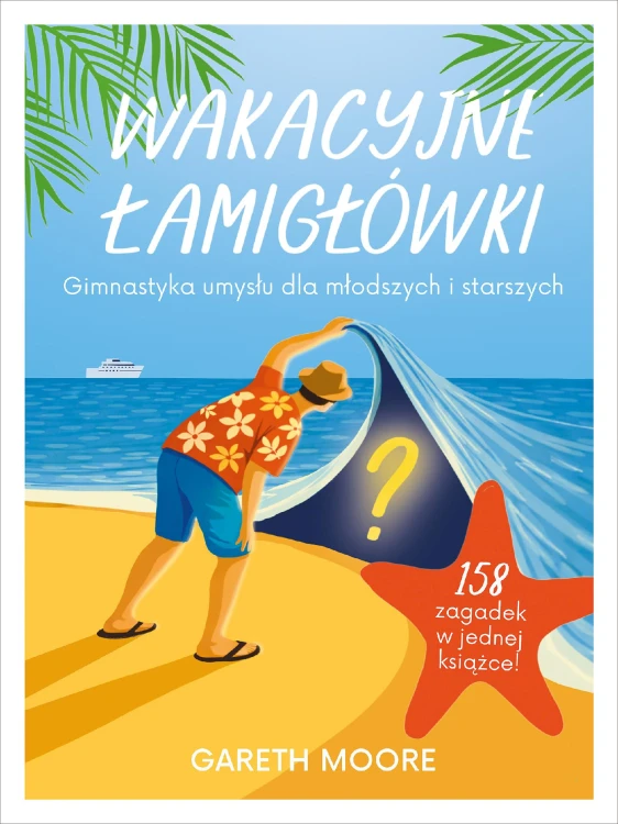 Wakacyjne łamigłówki. Gimnastyka umysłu dla...