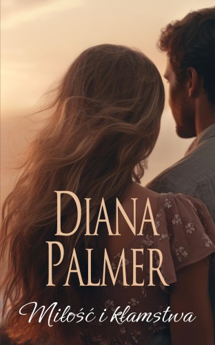 Miłość i kłamstwa, Diana Palmer