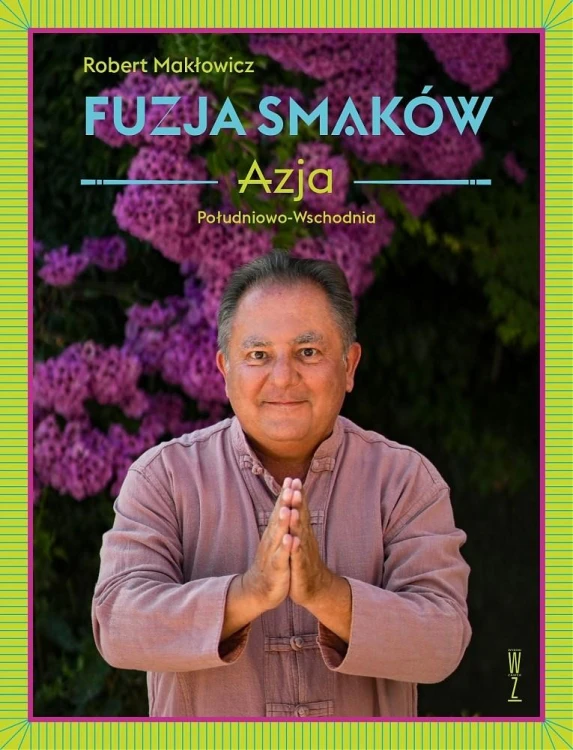 Fuzja smaków. Azja Południowo-Wschodnia