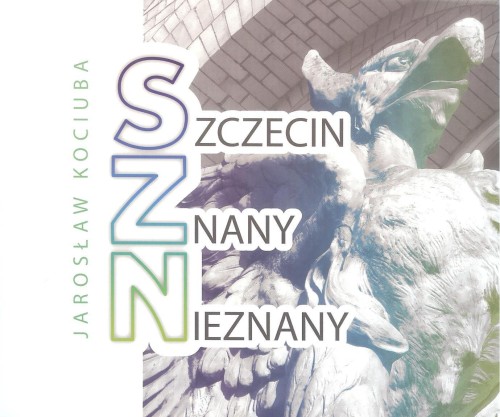 Szczecin znany nieznany, Jarosław Kociuba