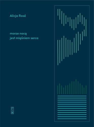 Morze nocą jest mięśniem serca, Alicja Rosé