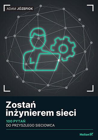 Zostań inżynierem sieci. 100 pytań do...