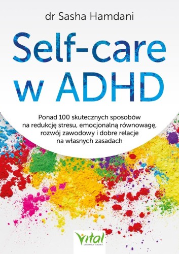 Self-care w ADHD. Ponad 100 skutecznych...