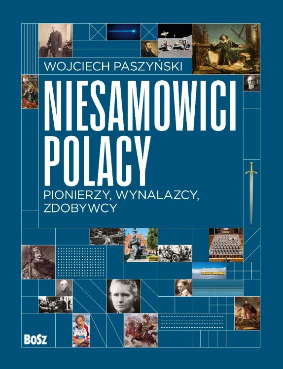Niesamowici Polacy. Pionierzy, wynalazcy,...
