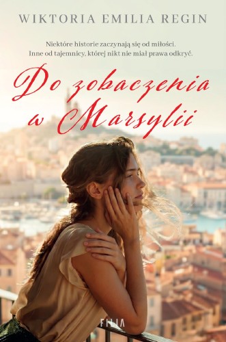 Do zobaczenia w Marsylii, Wiktoria Emilia Regin