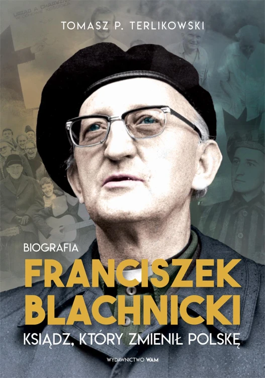 Franciszek Blachnicki. Ksiądz, który zmienił...