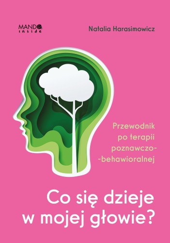 Co się dzieje w mojej głowie?. Przewodnik po...