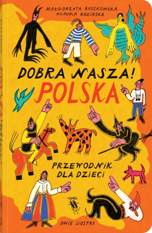 Dobra nasza! Polska, przewodnik dla dzieci...