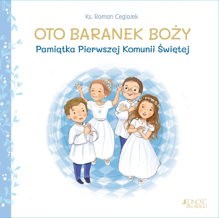 Oto Baranek Boży. Pamiątka Pierwszej Komunii...