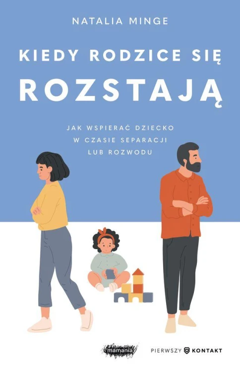 Kiedy rodzice się rozstają. Jak wspierać...