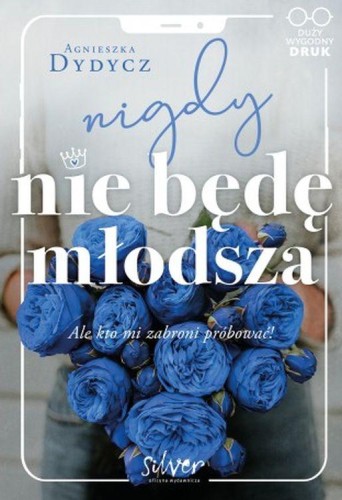 Nigdy nie będę młodsza ale kto mi zabroni...
