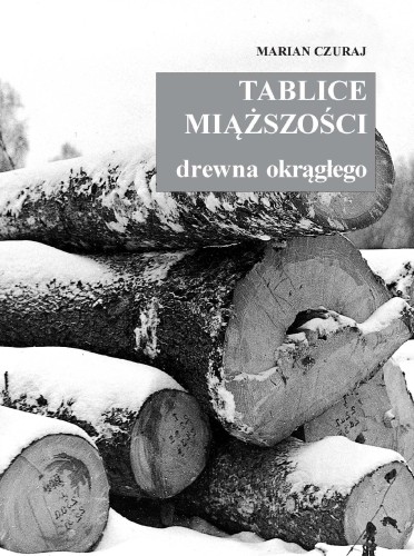 Tablice miąższości drewna okrągłego wyd. 2026