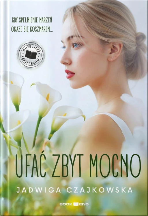 Ufać zbyt mocno. Duże Litery, Jadwiga Czajkowska