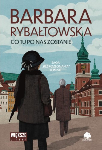 Co tu po nas zostanie. Saga bez pożegnania....