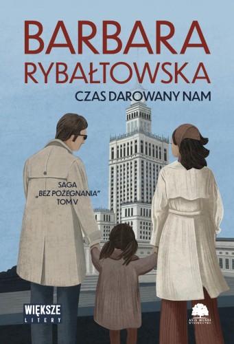 Czas darowany nam. Saga bez pożegnania. Tom 5....