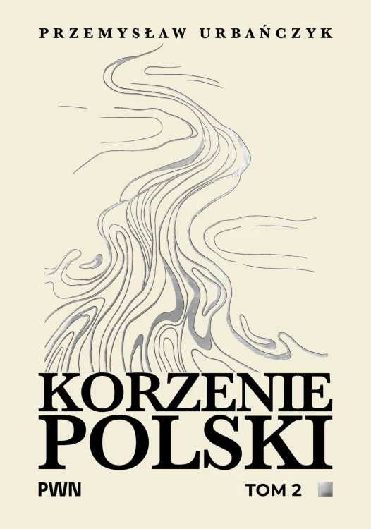 Korzenie Polski. Tom 2, Przemysław Urbańczyk