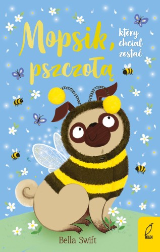 Mopsik, który chciał zostać pszczołą, Bella Swift