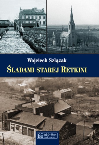 Śladami starej retkini, Wojciech Szlązak