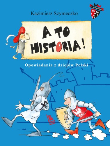 Opowiadania z dziejów Polski. A to historia...