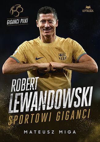 Robert Lewandowski. Sportowi giganci, Mateusz Miga