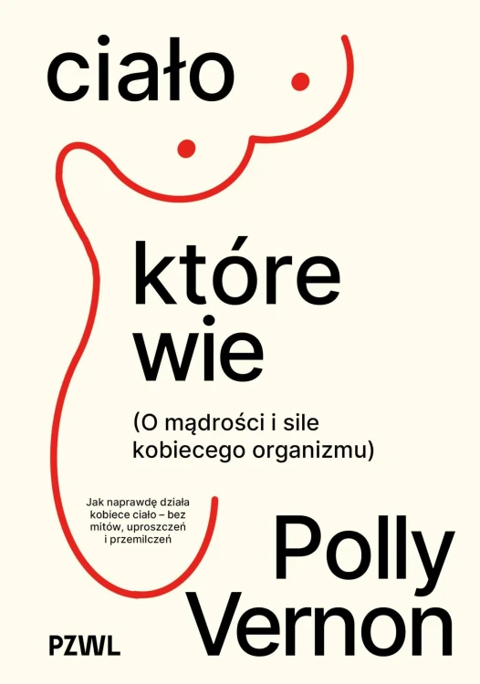 Ciało, które wie. O mądrości i sile kobiecego...