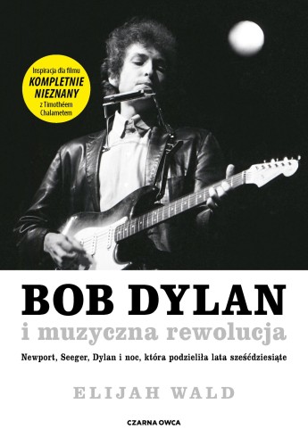 Bob Dylan i muzyczna rewolucja. Newport,...