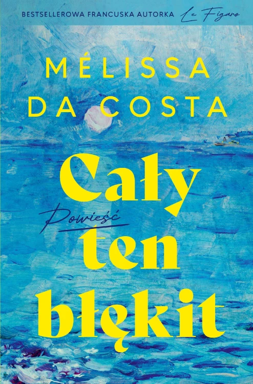 Cały ten błękit, Melissa Da Costa