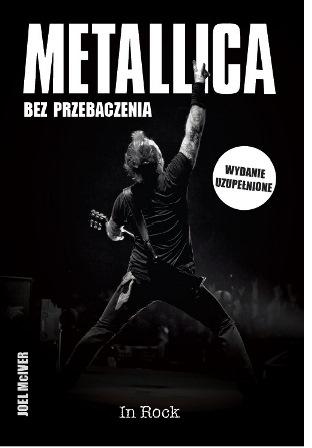 Metallica. Bez przebaczenia wyd. 2, Joel McIver
