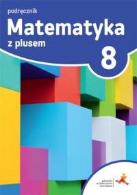 Matematyka z plusem podręcznik dla klasy 8...
