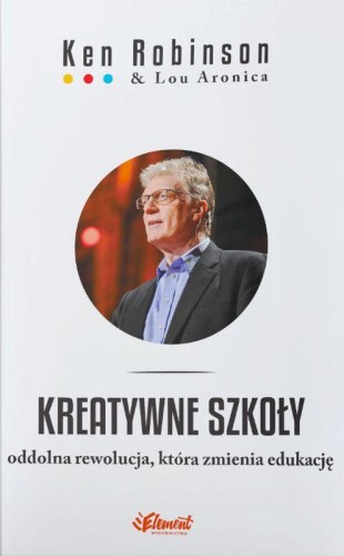 Kreatywne szkoły, Ken Robinson,Lou Aronica