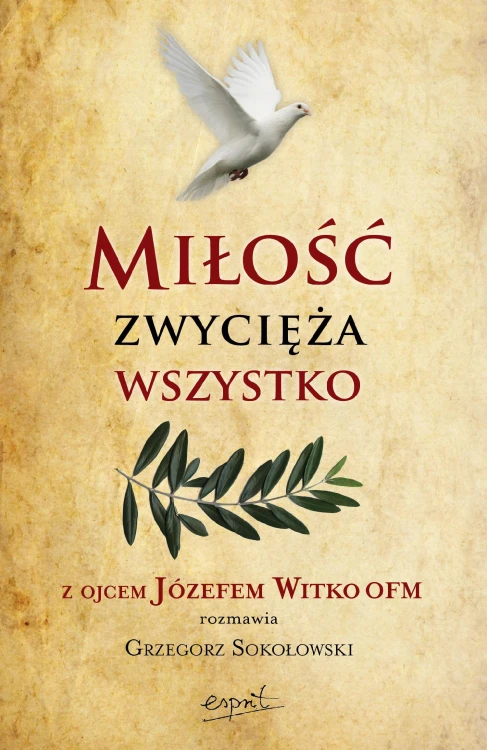 Miłość zwycięża wszystko. Z Ojcem Józefem...