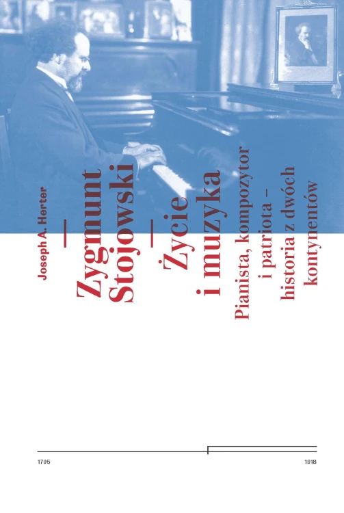 Zygmunt Stojowski Życie i muzyka Pianista,...