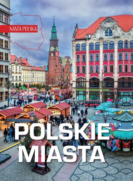 Polskie miasta. Nasza Polska, Opracowanie zbiorowe