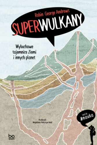 Superwulkany. Wybuchowe tajemnice Ziemi i...