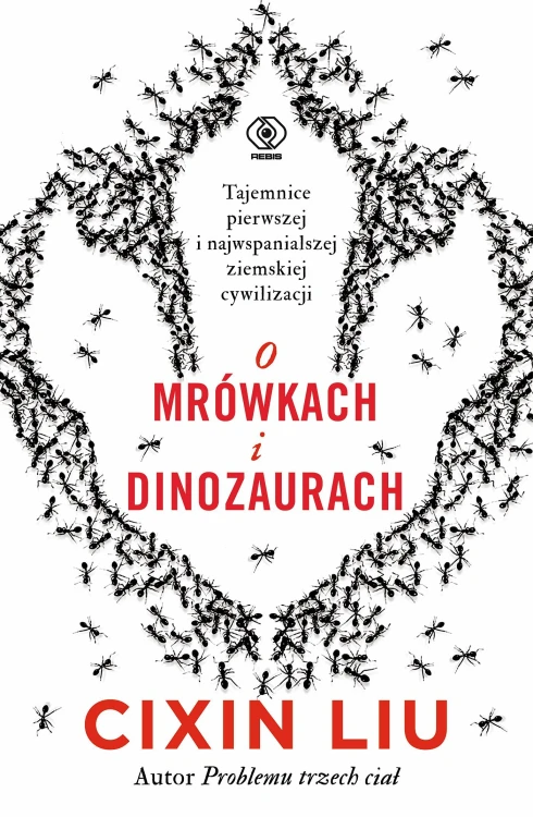 O mrówkach i dinozaurach, Liu Cixin