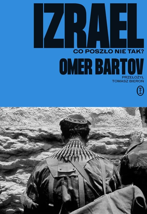 Izrael. Co poszło nie tak?, Omer Bartov