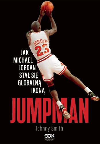 Jumpman. Jak Michael Jordan stał się globalną...